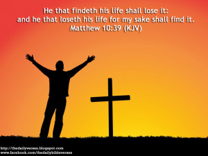 He that findeth his life shall lose it: and he that loseth his life ...