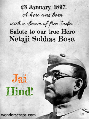 ... true Hero Netaji Subhash Chandra Bose on his Birthday 23rd January