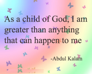... God, I am greater than anything that can happen to me.. - Abdul Kalam