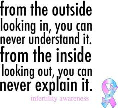 ... It. From The Inside Looking Out, You Can Never Explain It #Infertility