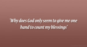Why does God only seem to give me one hand to count my blessings”