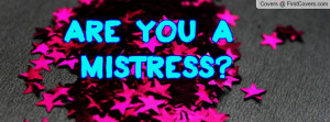 Are you a MISTRESS Profile Facebook Covers