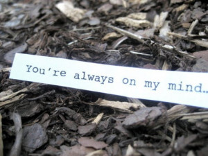 You're always on my mind..