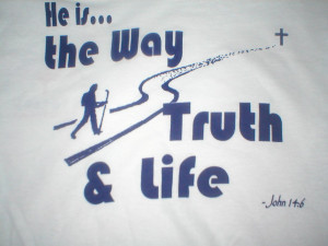 He is the Way Truth & Life
