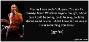 More Iggy Pop Quotes
