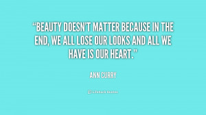 quote-Ann-Curry-beauty-doesnt-matter-because-in-the-end-166166.png