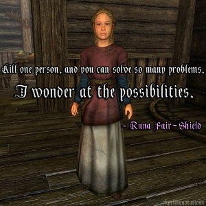 Kill one person, and you can solve so many problems. I wonder at the ...