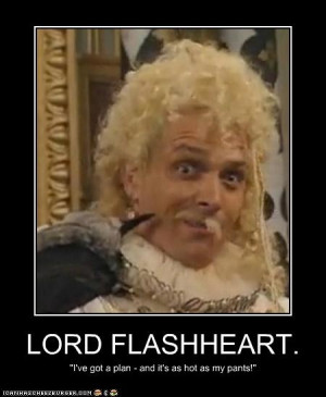 Lord Flashheart- one of the funniest characters. (Blackadder)