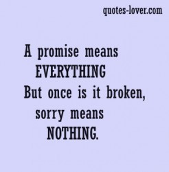 ... Everything But Once Is It Broken, Sorry Means Nothing ~ Apology Quote