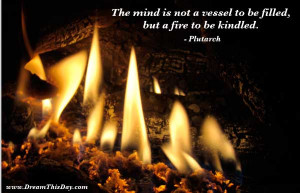 The mind is not a vessel to be filled