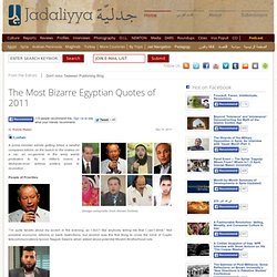 Most Bizarre Egyptian Quotes of 2011
