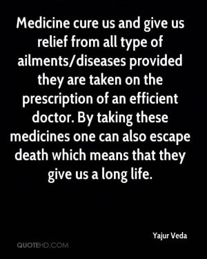 Medicine cure us and give us relief from all type of ailments/diseases ...