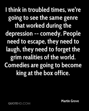 ... of the world. Comedies are going to become king at the box office