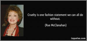 Cruelty is one fashion statement we can all do without. - Rue ...