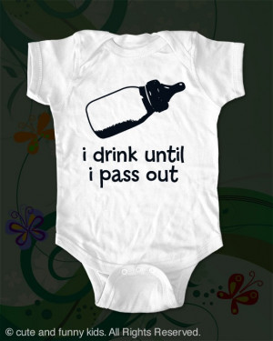 pass out - baby bottle - funny saying printed on Infant Baby Onesie ...