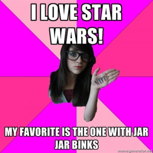 ... ulubiony to ten z Jar Jar Binks - Idiot Nerd Girl | Meme Generator