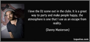 ... is one that I use as an escape from reality. - Danny Masterson