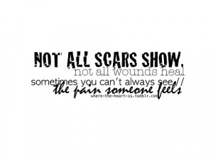 hurt,pain,quote,scars,wounds,inspiration ...