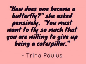 How does one become a butterfly? #quote