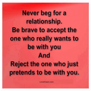 never beg for a relationship