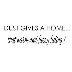 Warm Fuzzy Quotes | DUST GIVES A HOME THAT WARM FUZZY FEELING - 3.75 ...