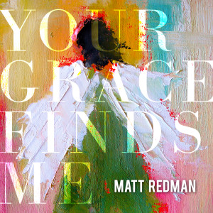 Matt Redman YourGraceFindsMe