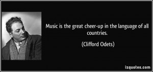 Music is the great cheer-up in the language of all countries ...