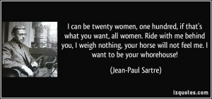 be twenty women, one hundred, if that's what you want, all women. Ride ...