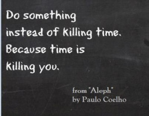 You know what they say, 'Time is Money'.