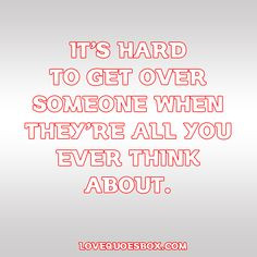Getting Over a Crush Quotes | It’s hard to get over someone when ...