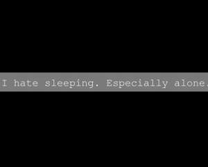 Hate Being Alone Quotes http://www.tumblr.com/tagged/hate%20being ...