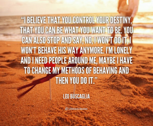 quote-Leo-Buscaglia-i-believe-that-you-control-your-destiny-5265.png