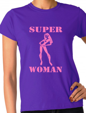 Super Woman Funny/Birthday Gift Ladies T-Shirt In 6 Colours Size S-XXL