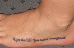 Live the life you have imagined.