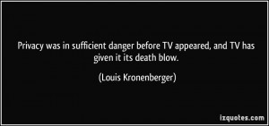 in sufficient danger before TV appeared, and TV has given it its death ...