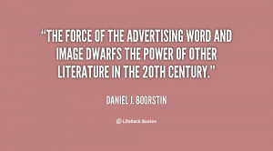 The force of the advertising word and image dwarfs the power of other ...
