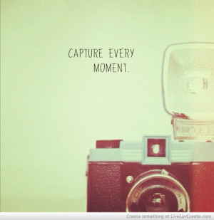 Capture Every Moment Possiable