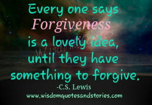forgiveness is a lovely idea, until they have something to forgive ...