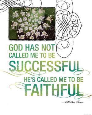 Inspirational Art - MOTHER TERESA QUOTE - Called to Be Faithful ...