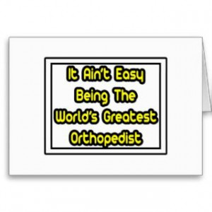 Funny Orthopedic Doctor T Greeting Cards, Note Cards and Funny