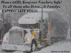 Please GOD, keep our Truckers Safe