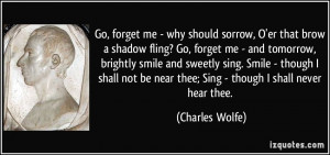 ... shall not be near thee; Sing - though I shall never hear thee