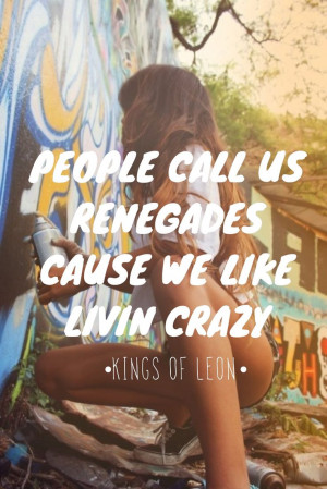 Crazy People Quotes *people call us renegades