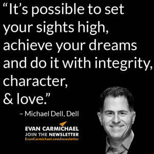 ... do it with integrity, character, & love.” – Michael Dell #Believe