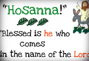 Those in front and those in back shouted, Hosanna!' 'Blessed is the ...