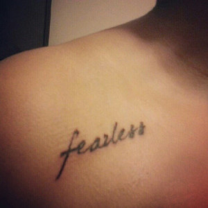 Fearless Tattoo Fearless tattoo. via carolyn walker