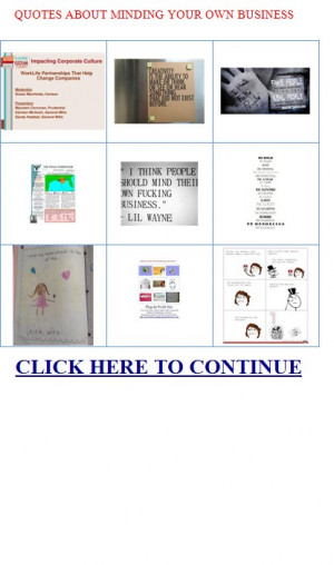 QUOTES ABOUT MINDING YOUR OWN BUSINESS. YOUR OWN BUSINESS