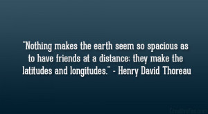 Nothing makes the earth seem so spacious as to have friends at a ...