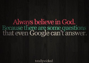 Google is awesome but God's just that much better!