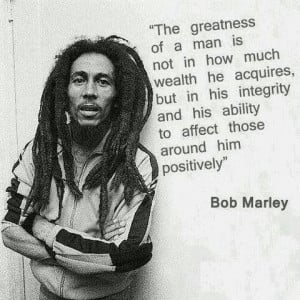 Bob Marley Quote that Max lives his life by
